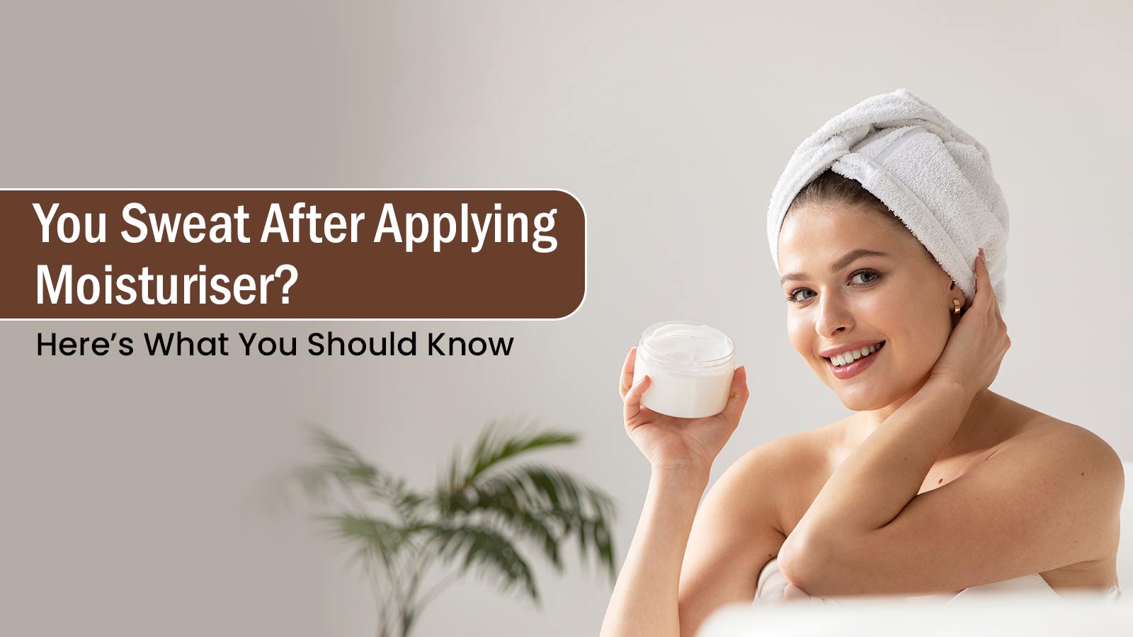 You Sweat After Applying Moisturiser? Here’s What You Should Know