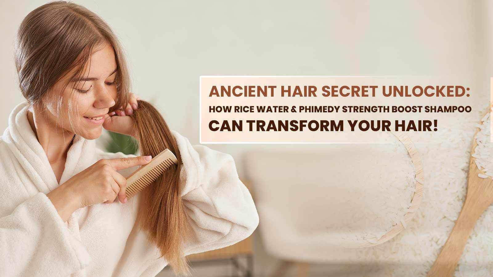 Ancient Hair Secret Unlocked: How Rice Water & Phimedy Strength Boost Shampoo Can Transform Your Hair!