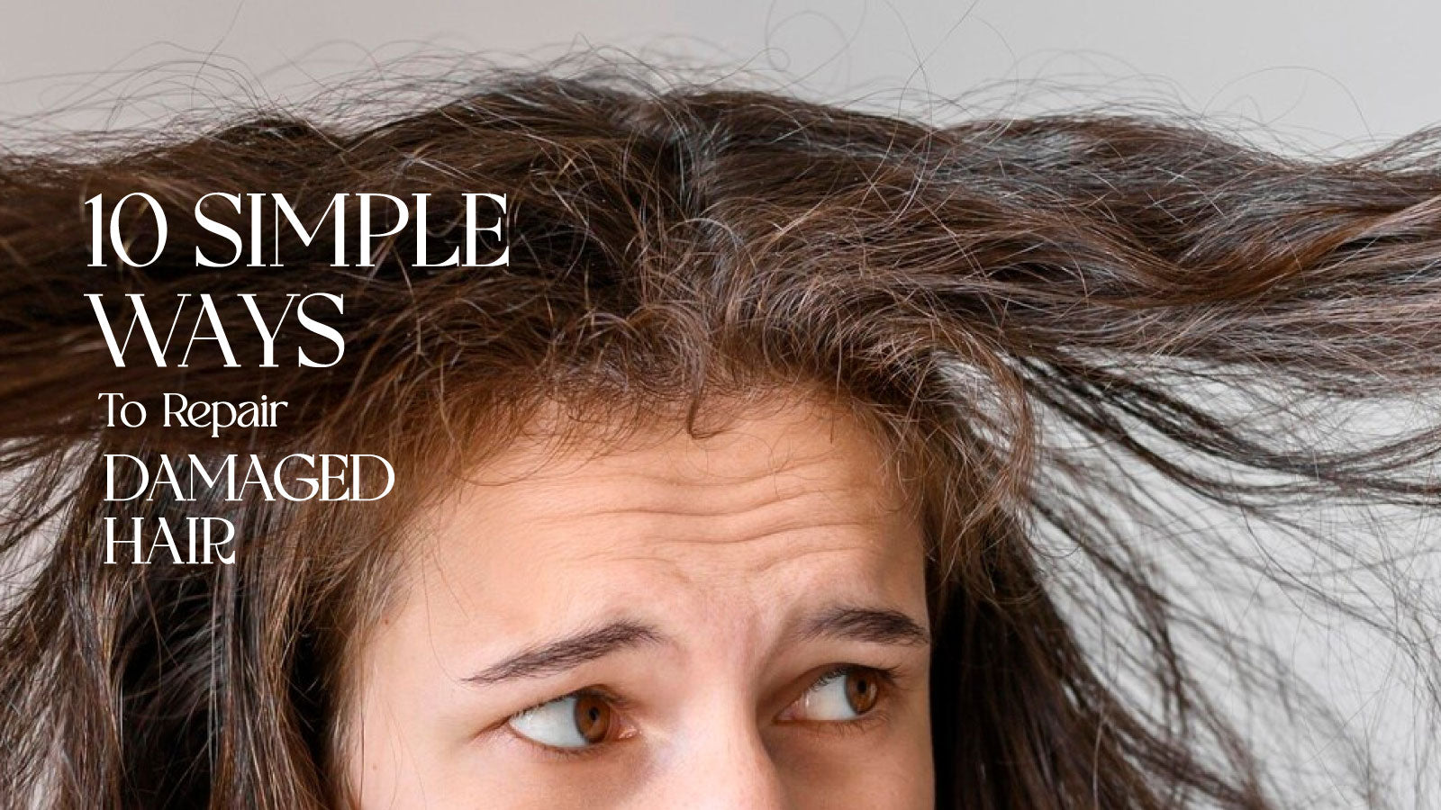 10 Simple Ways To Repair Damaged Hair