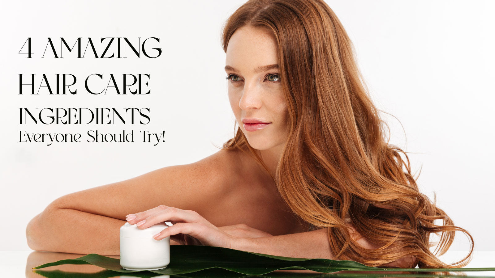 4 Amazing Hair Care Ingredients Everyone Should Try! 