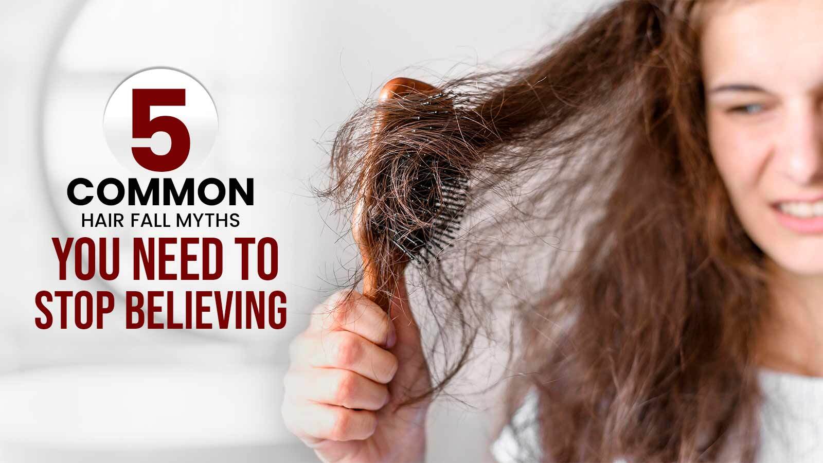 5 Common Hair Fall Myths You Need to Stop Believing