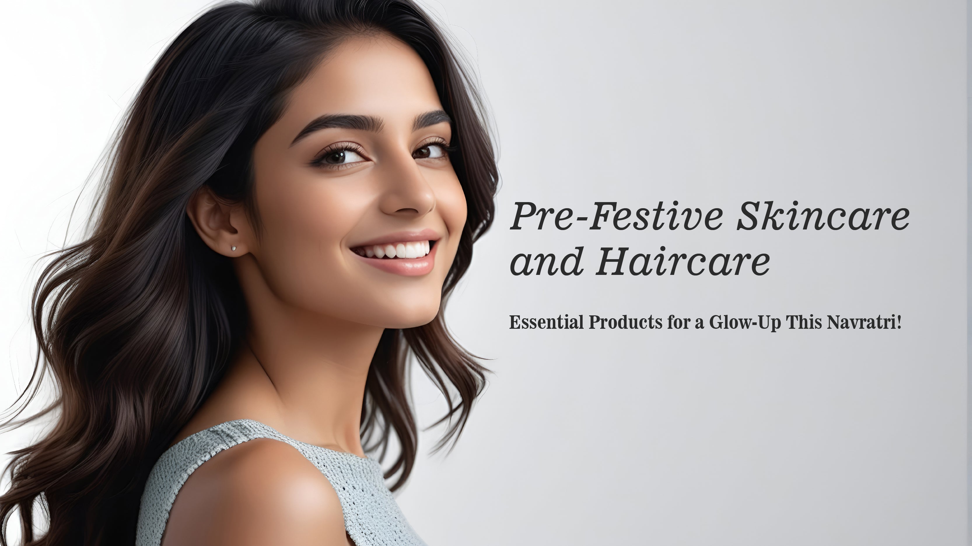 Pre-Festive Skincare and Haircare: Essential Products for a Glow-Up This Navratri!