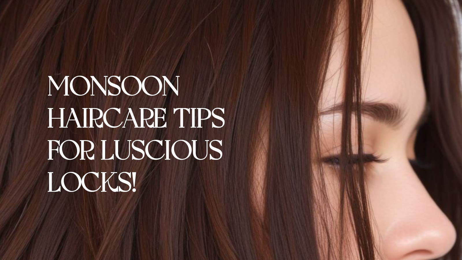 Monsoon Hair Care Tips for Pretty Locks